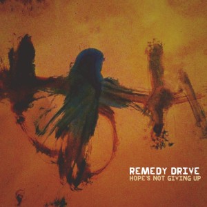 Remedy Drive - Hope's Not Giving Up (2016)
