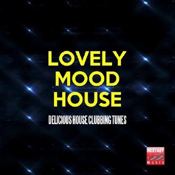 VA - Lovely Mood House (Delicious House Clubbing Tunes) (2016)