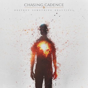 Chasing Cadence - Destroy Something Beautiful [EP] (2016)