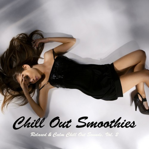 VA - Chill Out Smoothies: Relaxed and Calm Chill Out Sounds Vol.2 (2016)