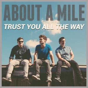 About A Mile - Trust You All the Way (2016)