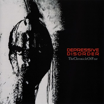 Depressive Disorder - The Chronicle Of Fear (2009)