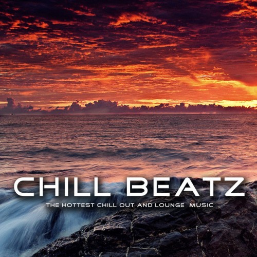 VA - Chill Beatz: The Hottest Chill out and Lounge Music (2016)