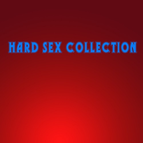 Hard Sex Collection (2016)