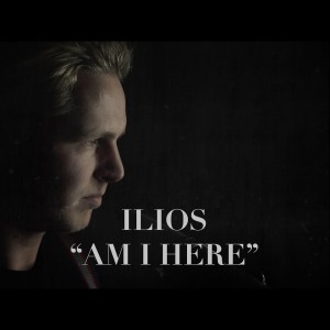 Ilios - Am I Here (Single) (2016)