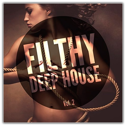 VA - Filthy Deep House, Vol. 2 (2016)
