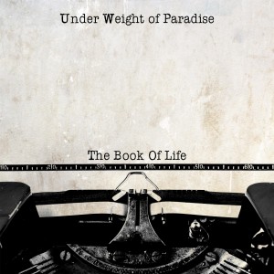 Under Weight Of Paradise - The Book Of Life (2016)