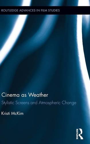 Cinema as Weather Stylistic Screens and Atmospheric Change