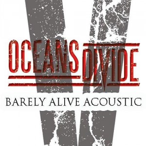 Oceans Divide - Barely Alive (Acoustic) [Single] (2011)