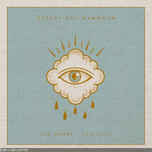 Steady The Mammoth - Too Awake Too Alive [EP] (2016)