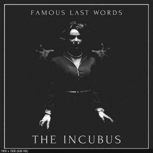 Famous Last Words - The Incubus (2016)