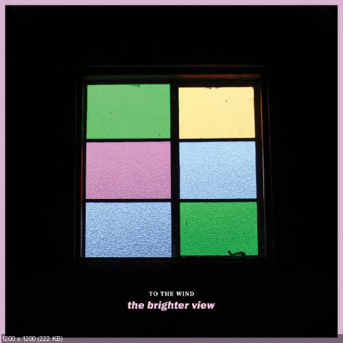 To The Wind - The Brighter View (2016)