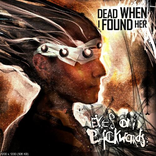 Dead When I Found Her - Eyes on Backwards (2016)