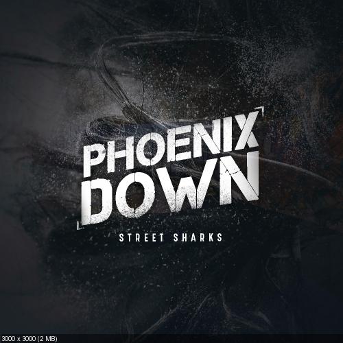 Phoenix Down - Street Sharks [Single] (2016)