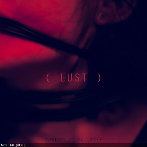 Controlled Collapse - Lust [Single] (2016)