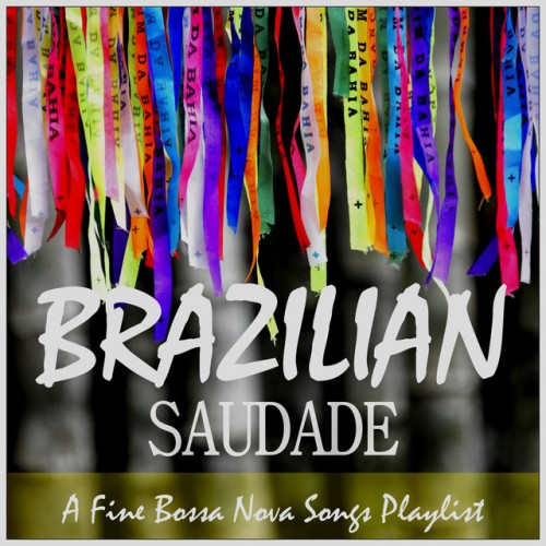 VA - Brazilian Saudade: A Fine Bossa Nova Songs Playlist (2016)