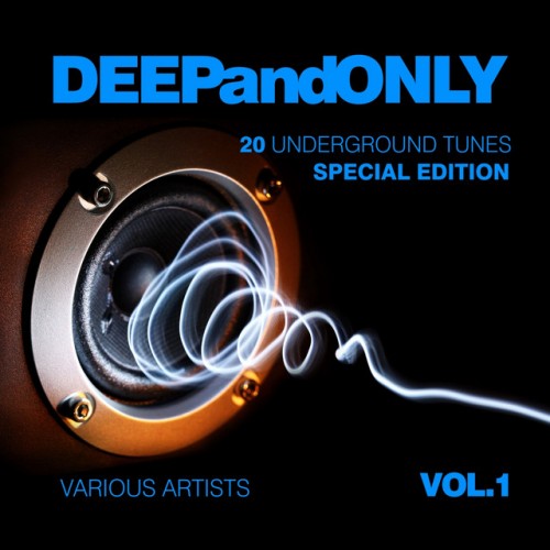 VA - Deep And Only: 20 Underground Tunes, Special Edition Vol.1 (2016)