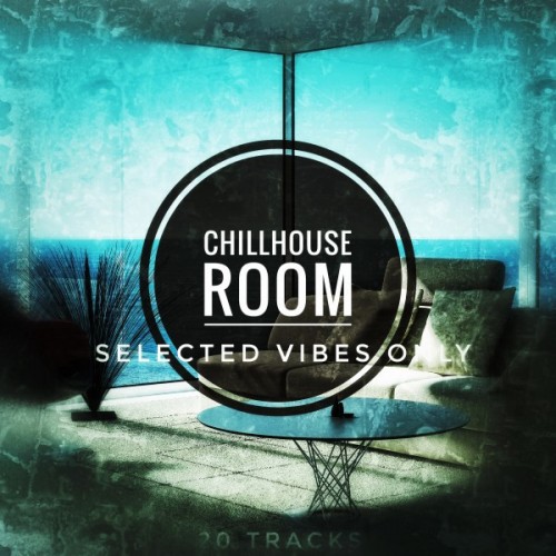 VA - Chillhouse Room, No Youtube: Selected Vibes Only (2016)
