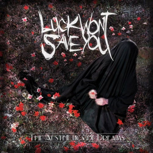 Luck Wont Save You - The Aesthetics of Dreams [ep] (2015)